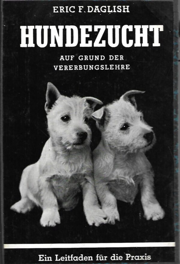 erich f. daglish: hundezucht auf grund der veterbungslehre