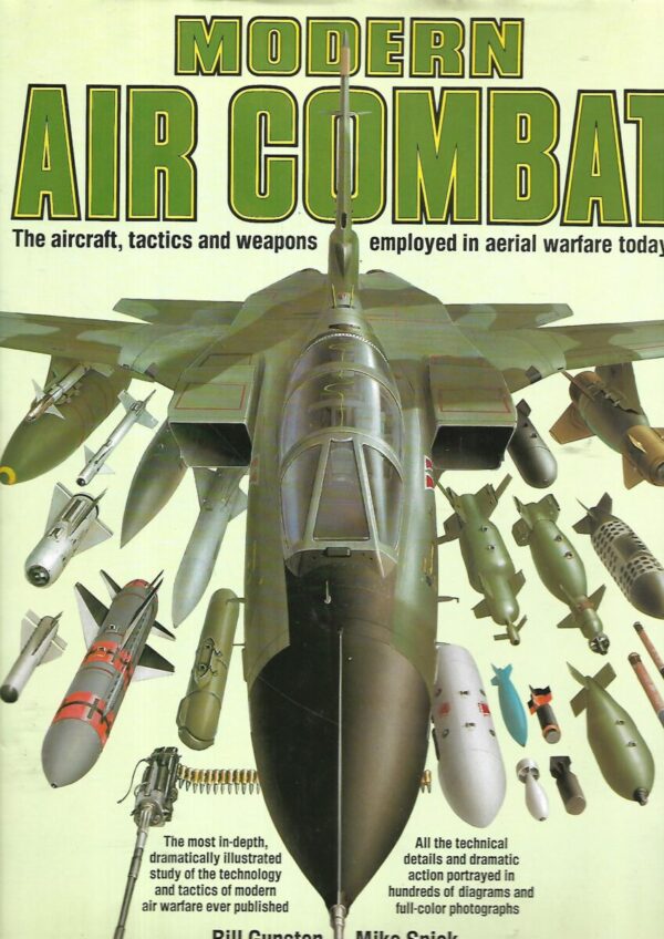 bill gunston  i mike spick: modern air combat: the aircraft, tactics and weapons employed in aerial warfare today