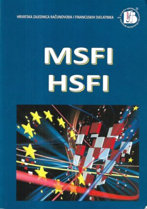 računovodstvo i financije: međunarodni standardi financijskog izvještavanja (msfi)- hrvatski standardi financijskog izvještavanja (hsfi)
