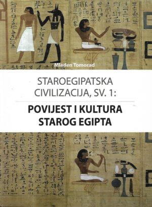 mladen tomorad: staroegipatska civilizacija, sv. i: povijest i kultura starog egipta