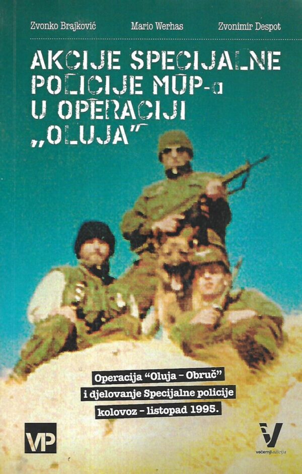 zvonko  brajković, mario werhas, zvonimir  despot: akcije specijalne policije mup-a u operaciji "oluja"