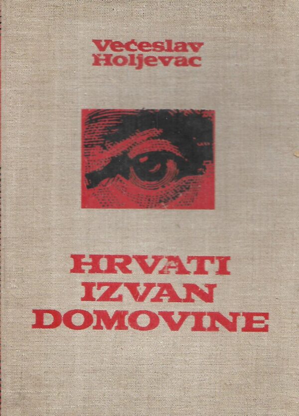 većeslav holjevac: hrvati izvan domovine - s potpisom većeslava holjevca