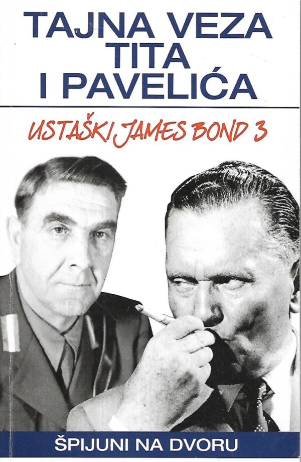 boris rašeta(prir.): tajna veza tita i pavelića : špijuni na dvoru - ustaški james bond 3