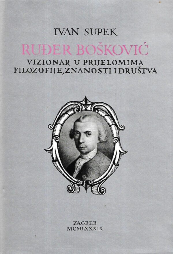 ivan supek: ruđer bošković - vizionar u prijelomima filozofije, znanosti i društva