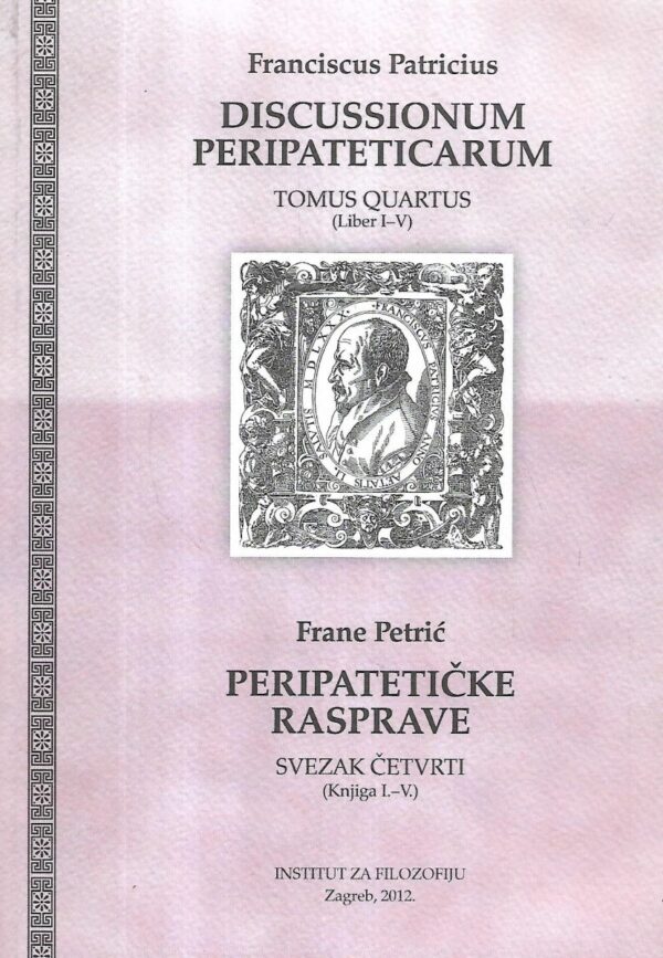 frane petrić: peripatetičke rasprave (svezak četvrti, knjiga i.-v.)