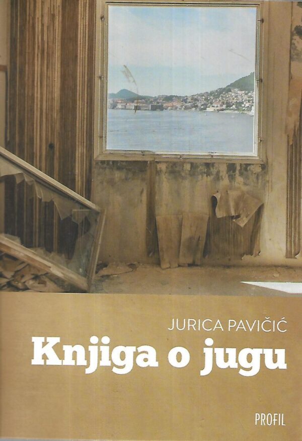 jurica pavičić: knjiga o jugu