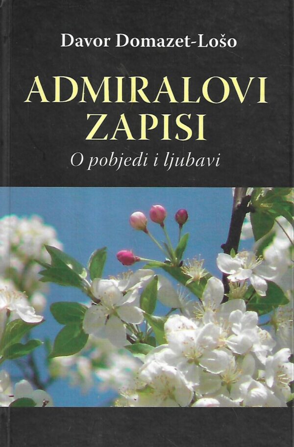 davor domazet-lošo: admiralovi zapisi ili o pobjedi i ljubavi