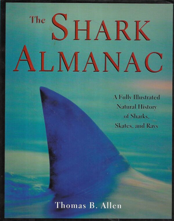 thomas b.allen: the shark almanac /  a complete look at a magnificent and misunderstood creature