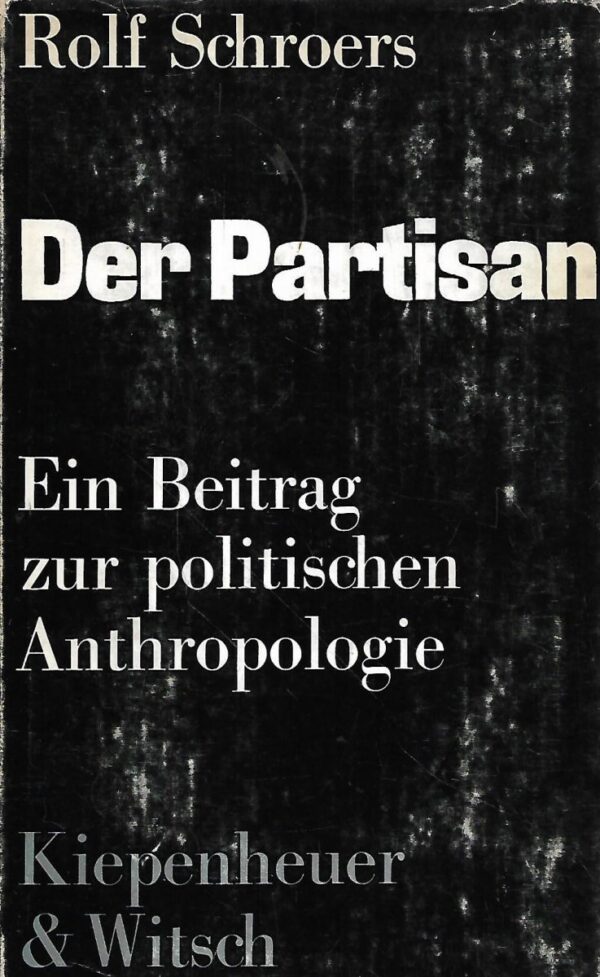 rolf schroers: der partisan - ein beitrag zur politischen anthropologie