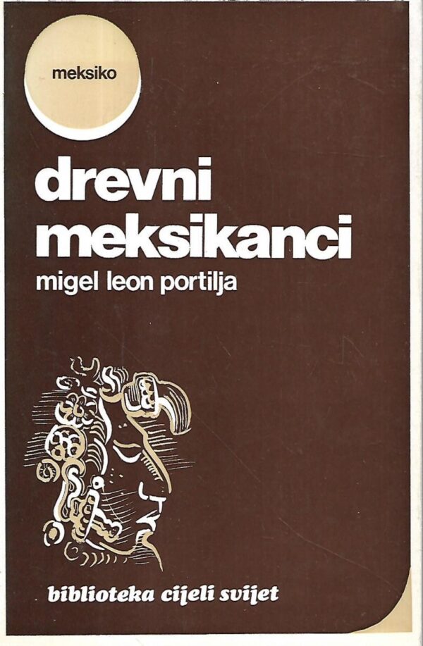 miguel leon-portilla: drevni meksikanci