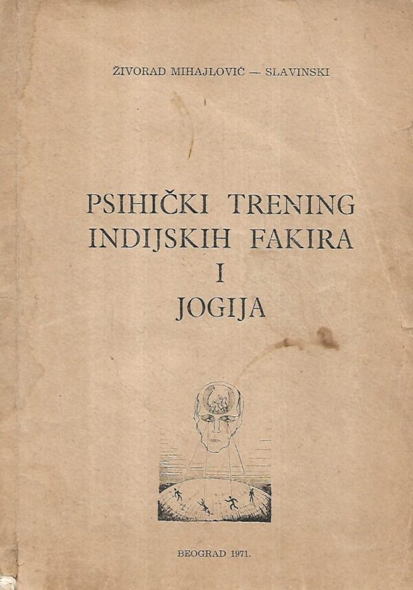 Živorad mihajlović-slavinski: psihički trening indijskih fakira i jogija