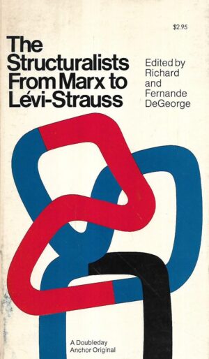 richard t. de george i fernande m. de george(ur.): the structuralists: from marx to levi-strauss