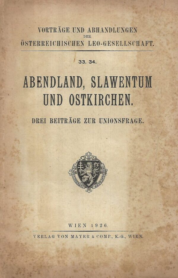 abendland, slawentum und ostkirchen: drei beiträge zur unionsfrage 33.34