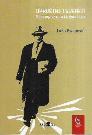 luka brajnović: oproštaj i susreti /sjećanja iz rata i izgnanstva