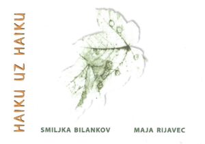 smiljka bilankov i maja rijavec: haiku uz haiku