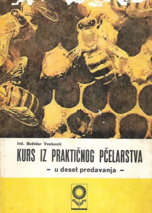 božidar vesković: kurs iz praktičnog pčelarstva - u deset predavanja