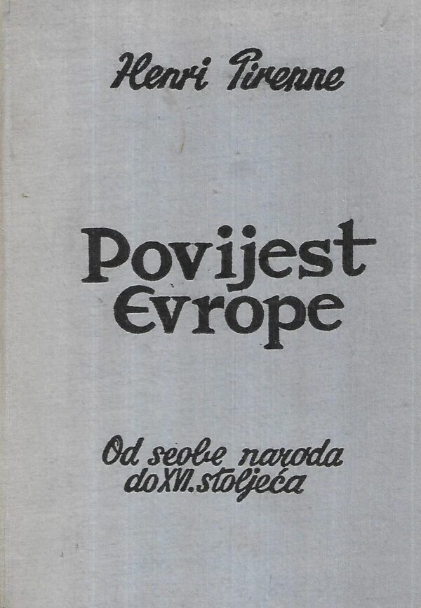 henri pirenne: povijest evrope - od seobe naroda do xvi.stoljeća