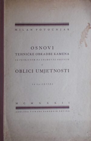 marko potočnjak: osnovi tehničke obrade kamena sa primjenom na građevne objekte i. oblici umjetnosti