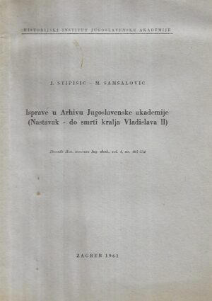 jakov stipišić i miljen Šamšalović: isprave u arhivu jugoslavenske akademija (nastavak-do smrti kralja vladislava ii.)