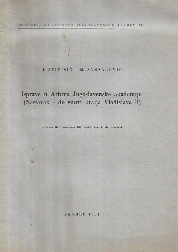 jakov stipišić i miljen Šamšalović: isprave u arhivu jugoslavenske akademija (nastavak-do smrti kralja vladislava ii.)