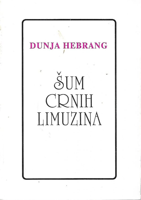 dunja hebrang: Šum crnih limuzina