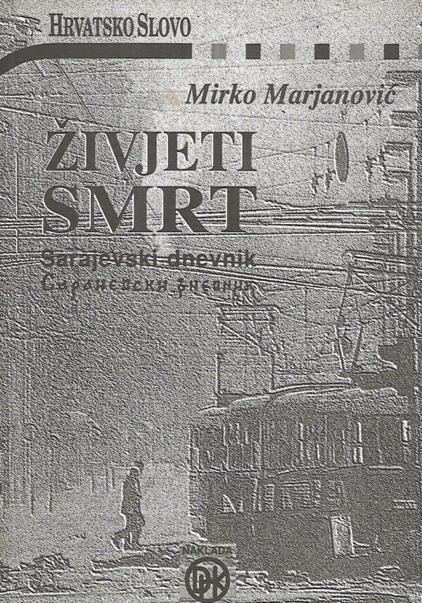 mirko marjanović: Živjeti smrt / sarajevski dnevnik  (travanj 1992. - prosinac 1994.)