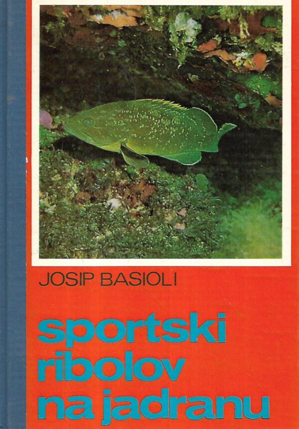 josip basioli: sportski ribolov na jadranu