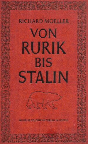 richard moeller: von rurik bis stalin - wesen und werden russlands