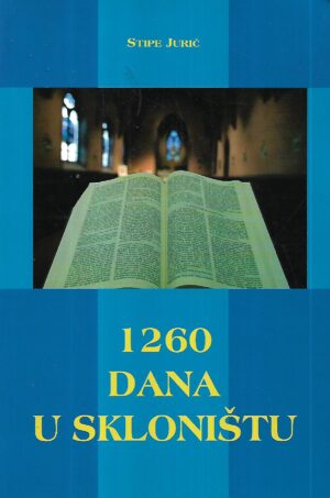 stipe jurič: 1260 dana u skloništu: kušnja i spas crkve u knjizi otkrivenja