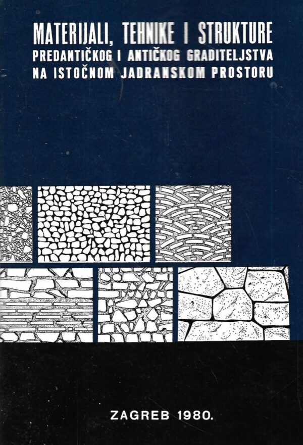mate suić(ur.): materijali, tehnike i strukture predantičkog i antičkog graditeljstva na istočnom jadranskom prostoru- znanstveni kolokvij održan u zadru od 6-8. xii. 1976.
