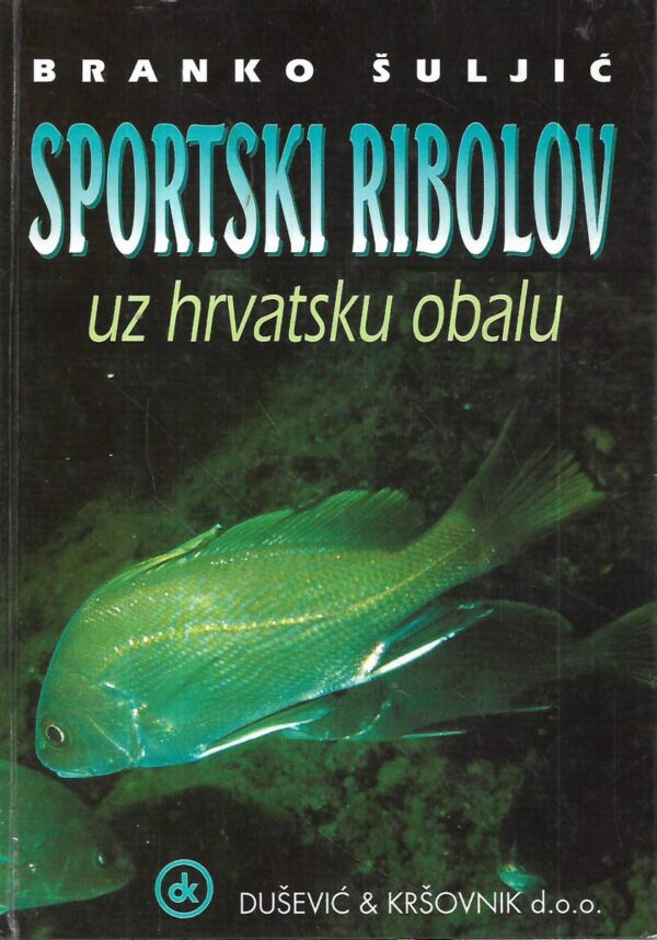 branko Šuljić: sportski ribolov uz hrvatsku obalu