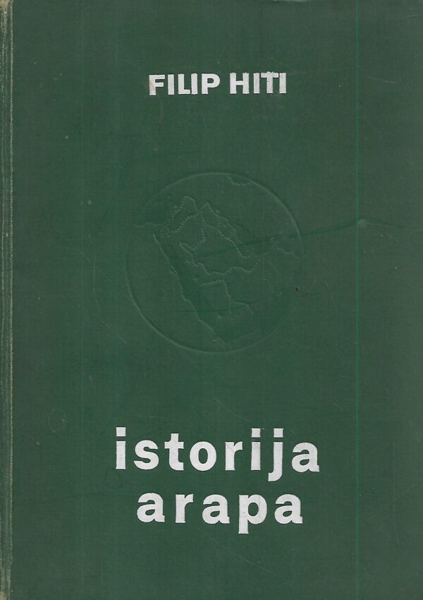 philip k.hitti: istorija arapa - od najstarijih vremena do danas