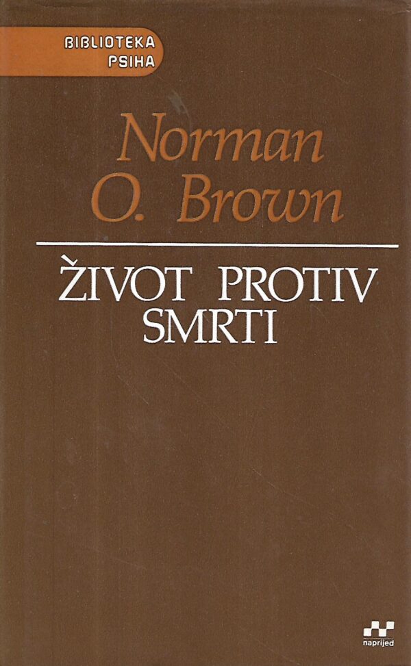 norman o.brown: Život protiv smrti -  psihoanalitički smisao povijesti