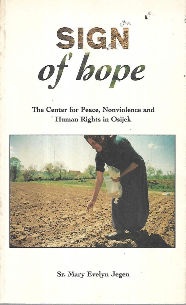 sr. mary evelyn jegen: sign of hope: the center for peace, nonviolence and  human rights in osijek