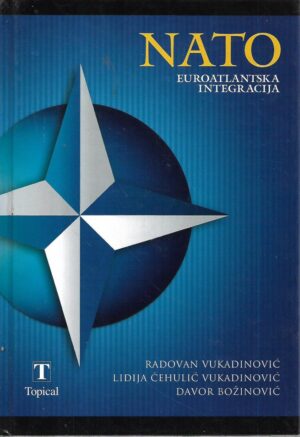 radovan vukadinović, lidija Čehulić vukadinović, davor božinović: nato - euroatlantska integracija