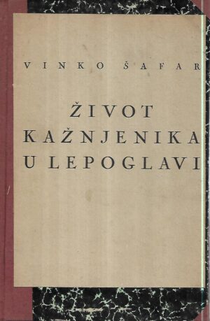 vinko Šafar: Život kažnjenika u lepoglavi