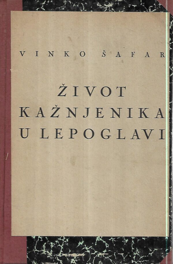 vinko Šafar: Život kažnjenika u lepoglavi