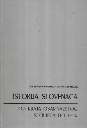 dr. ferdo gestrin, dr. vasilij melik: istorija slovenaca od kraja osamnaestog stoljeća do 1918.