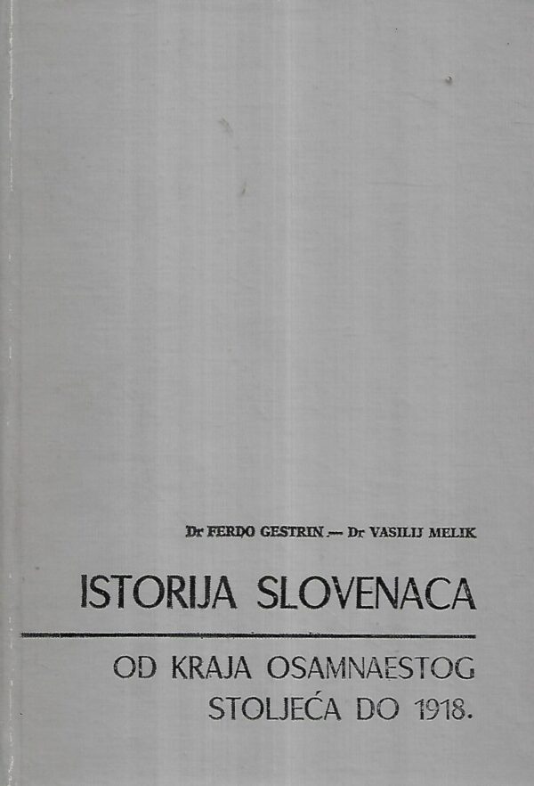 dr. ferdo gestrin, dr. vasilij melik: istorija slovenaca od kraja osamnaestog stoljeća do 1918.