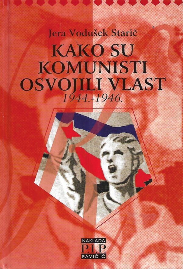 jera vodušek starič: kako su komunisti osvojili vlast 1944.-1946.