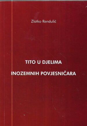 zlatko rendulić: tito u djelima inozemnih povjesničara