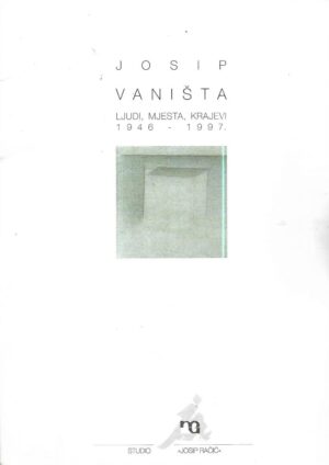 josip vaništa: ljudi, mjesta, krajevi