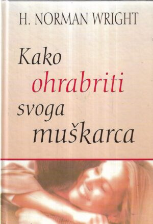 h. norman wright: kako ohrabriti svoga muškarca