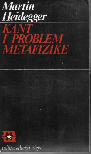 martin heidegger: kant i problem metafizike