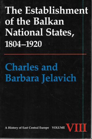 charles and barbara jelavich: the establishment of the balkan national states, 1804.-1920.