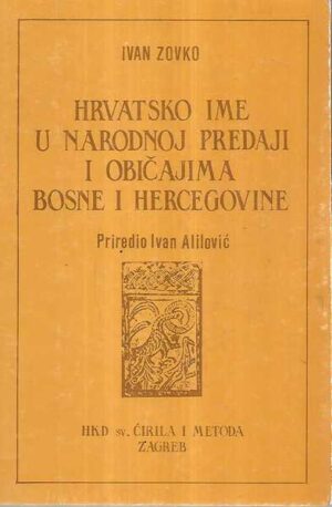 ivan zvonko: hrvatsko ime u narodnoj predaji i običajima bosne i hercegovine