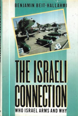 benjamin beit - hallahmi: the israeli connection, who israel arms and why