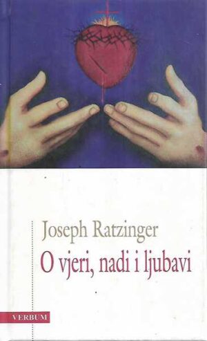 joseph ratzinger: o vjeri, nadi i ljubavi