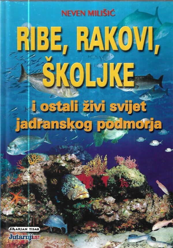 neven milišić: ribe, rakovi, školjke i ostali živi svijet jadranskog pomorja