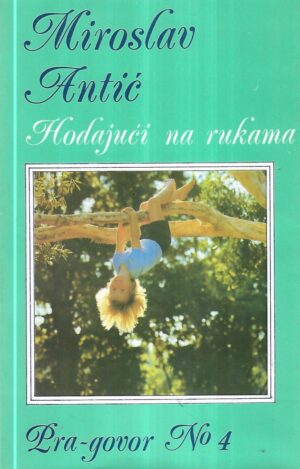 miroslav antić: hodajući na rukama